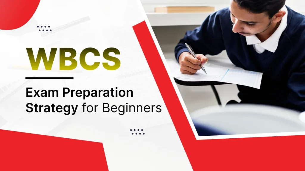 WBCS Exam Preparation Strategy for Beginners